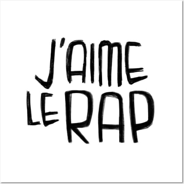 Rapper Typography, J'aime le Rap, French I love Rap Wall Art by badlydrawnbabe